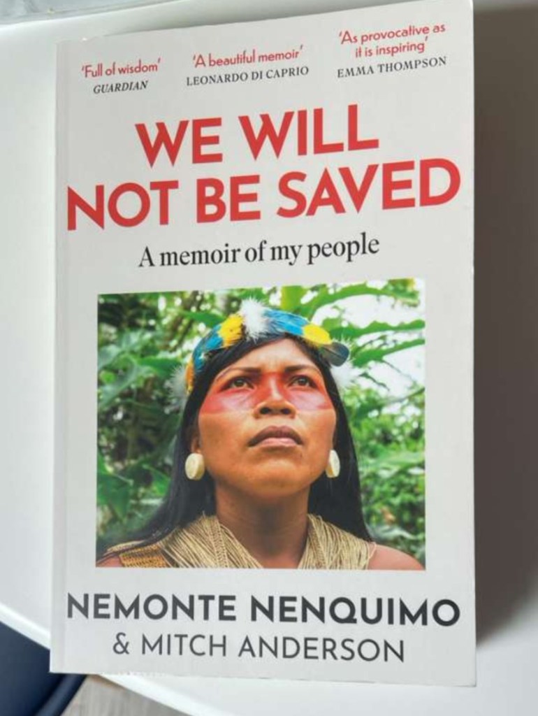 The path of most resistance: We Will Not Be Saved by Nemonte Nenquimo